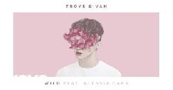 Troye Sivan - WILD (Audio) ft. Alessia Cara