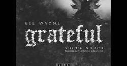 Lil Wayne - Grateful Feat. Gudda Gudda (New Single Prod. StreetRunner & Rugah Rah)